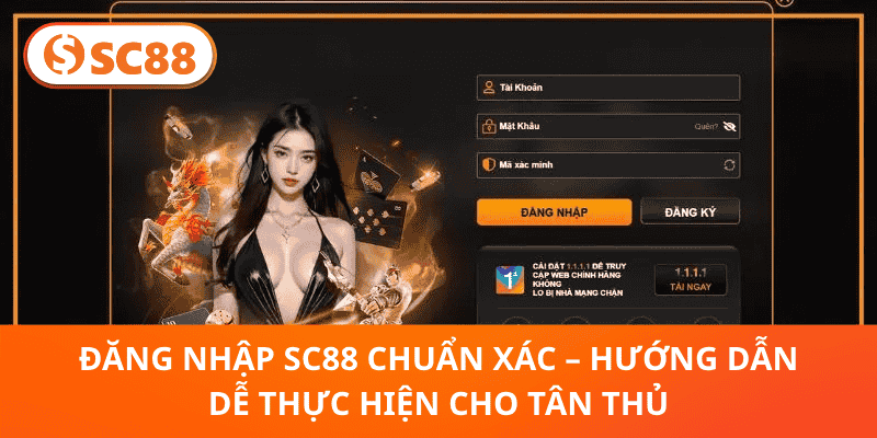 Đăng Nhập SC88 Chuẩn Xác – Hướng Dẫn Dễ Thực Hiện Cho Tân Thủ